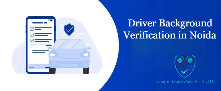 Driver Background Verification in Noida